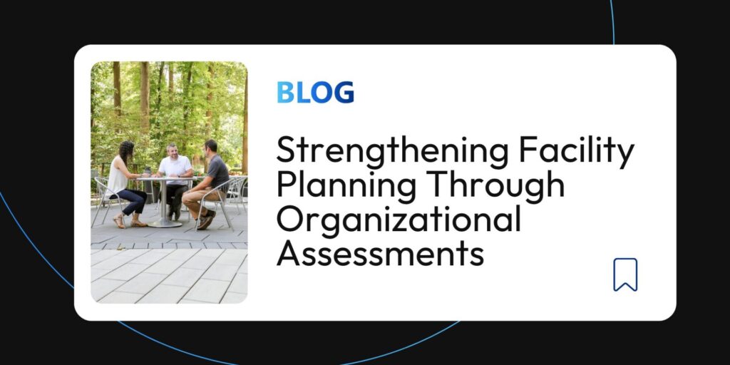 Facility Planning Using Organizational Assessments